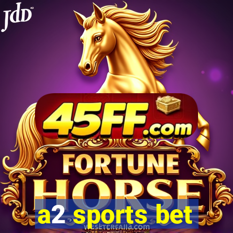a2 sports bet